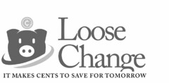 ¢ LOOSE CHANGE IT MAKES CENTS TO SAVE FOR TOMORROW