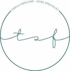 TSF SHEILA HEDLUND · ACNE SPECIALIST