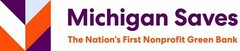 M MICHIGAN SAVES THE NATION'S FIRST NONPROFIT GREEN BANK
