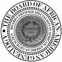 THE BOARD OF AFRICAN AMERICAN GENEALOGY BOARD CERTIFIED SPECIALIST IN AFRICAN AMERICAN GENEALOGY