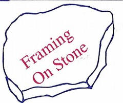 FRAMING ON STONE