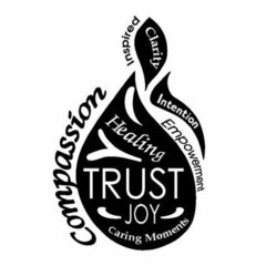 COMPASSION HEALING, TRUST, JOY, CARING MOMENTS, INSPIRED, CLARITY, INTENTION, EMPOWERMENT