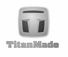 T TITANMADE