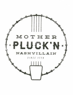 MOTHER PLUCKIN' NASHVILLAIN SINCE 1779