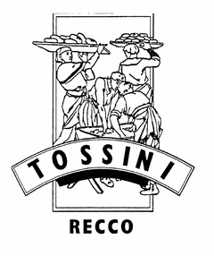 TOSSINI RECCO