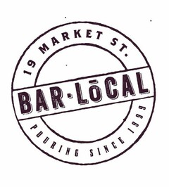 19 MARKET ST. POURING SINCE 1999 BAR-LOCAL