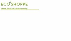 ECO SHOPPE GREEN IDEAS FOR HEALTHY LIVING