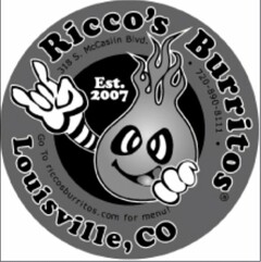 RICCO'S BURRITOS LOUISVILLE, CO EST. 2007 318 S. MCCASLIN BLVD. · 720-890-8111 · GO TO RICCOSBURRITOS.COM FOR MENU!