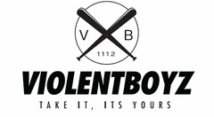 V B 1112 VIOLENTBOYZ TAKE IT, ITS YOURS