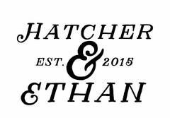 HATCHER & ETHAN EST. 2015