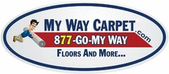 MY WAY CARPET.COM 877-GO-MY WAY FLOORS AND MORE...