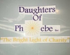 DAUGHTERS OF PHOEBE INC. "THE BRIGHT LIGHT OF CHARITY"