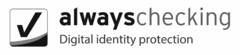 ALWAYSCHECKING DIGITAL IDENTITY PROTECTION