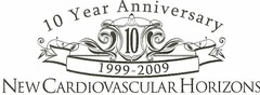 10 YEAR ANNIVERSARY 10 1999-2009 NEW CARDIOVASCULAR HORIZONS