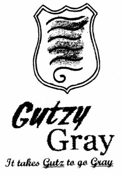 GUTZY GRAY IT TAKES GUTZ TO GO GRAY