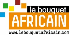 LE BOUQUET AFRICAIN WWW.LEBOUQUETAFRICAIN.COM