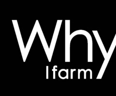 WHY I FARM