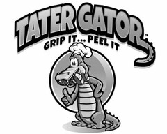 TATER GATOR GRIP IT ... PEEL IT