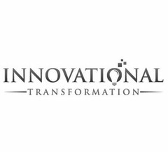 INNOVATIONAL TRANSFORMATION