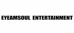 EYEAMSOUL ENTERTAINMENT