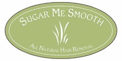 SUGAR ME SMOOTH ALL NATURAL HAIR REMOVAL