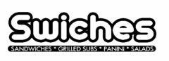 SWICHES SANDWICHES * GRILLED SUBS * PANINI * SALADS