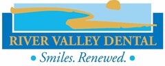 RIVER VALLEY DENTAL · SMILES. RENEWED. ·