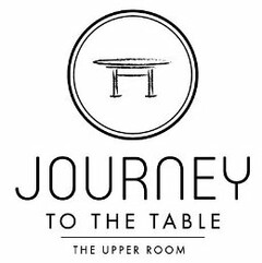 JOURNEY TO THE TABLE THE UPPER ROOM