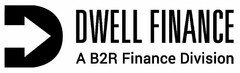 D DWELL FINANCE A B2R FINANCE DIVISION