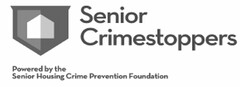 SENIOR CRIMESTOPPERS POWERED BY THE SENIOR HOUSING CRIME PREVENTION FOUNDATION