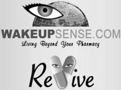 WAKEUPSENSE.COM LIVING BEYOND YOUR PHARMACY REVIVE