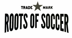 TRADE MARK ROOTS OF SOCCER