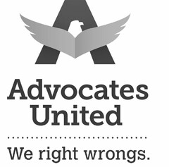 A ADVOCATES UNITED WE RIGHT WRONGS.