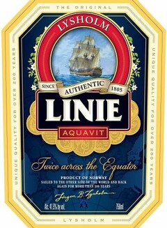 LYSHOLM LINIE AQUAVIT TWICE ACROSS THE EQUATOR THE ORIGINAL UNIQUE QUALITY FOR OVER 200 YEARS LYSHOLM PRODUCT OF NORWAY SAILED TO THE OTHER SIDE OF THE WORLD AND BACK AGAIN FOR MORE THAN 200 YEARS