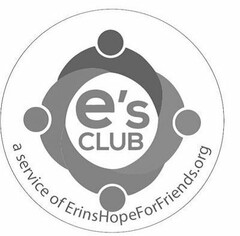 E'S CLUB A SERVICE OF ERINSHOPEFORFRIENDS.ORG