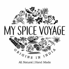 MY SPICE VOYAGE ORIGINS IN INDIA ALL NATURAL | HAND MADE