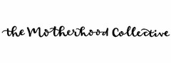 THE MOTHERHOOD COLLECTIVE