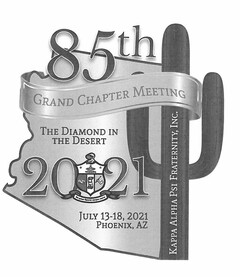 KAPPA ALPHA PSI FRATERNITY, INC. 85TH GRAND CHAPTER MEETING 2021 THE DIAMOND IN THE DESERT JULY 13-18, 2021 PHOENIX, AZ