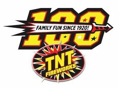 100 FAMILY FUN SINCE 1920! TNT FIREWORKS