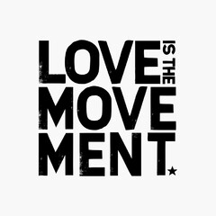 LOVE IS THE MOVEMENT