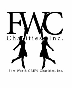 FWC CHARITIES, INC. FORT WORTH CREW CHARITIES, INC.