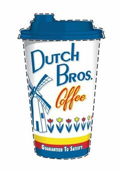 DUTCH BROS.COFFEE GUARANTEED TO SATISFY