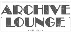 ARCHIVE LOUNGE EST. 2012