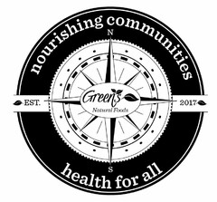 NOURISHING COMMUNITIES HEALTH FOR ALL GREEN'S NATURAL FOODS EST. 2017 N S