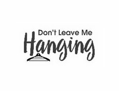 DON'T LEAVE ME HANGING