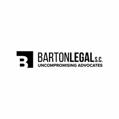 B BARTON LEGAL S.C. UNCOMPROMISING ADVOCATES