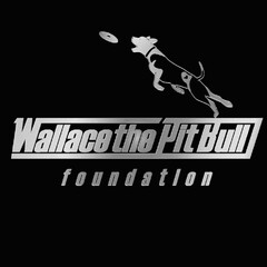 WALLACE THE PIT BULL FOUNDATION