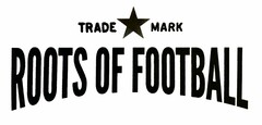 TRADE MARK ROOTS OF FOOTBALL