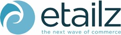 ETAILZ THE NEXT WAVE OF COMMERCE