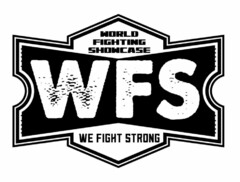 WORLD FIGHTING SHOWCASE WE FIGHT STRONGWFS